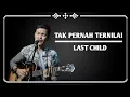 Download Lagu TAK PERNAH TERNILAI - LAST CHILD (COVER DAN LIRIK ADLANI RAMBE)