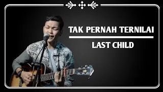 Download TAK PERNAH TERNILAI - LAST CHILD (COVER DAN LIRIK ADLANI RAMBE) MP3