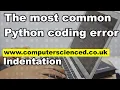 The most common coding mistake in Python - indents