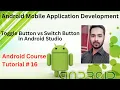 Tutorial 16 Switch Toggle Button in Android Studio Toggle Button vs Switch Button in Android