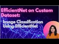 EfficientNet on Custom Dataset Image Classification Using EfficientNet