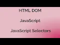 Basics of JavaScript HTML DOM and JavaScript Selectors