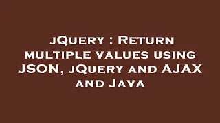 jQuery Return multiple values using JSON jQuery and AJAX and Java
