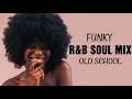 Download Lagu Old School FUNKY R\u0026B SOUL MIX