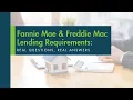 Fannie Mae and Freddie Mac Lending Requirements Real Questions Real Answers