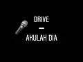 Download Lagu Drive - Akulah Dia | KARAOKE