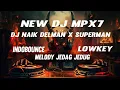 Download Lagu NEW DJ MPX7 NAIK DELMAN X SUPERMAN INDOBOUNCE X CAMPURAN JEDAG JEDUG LOW KEY STYLE JDM GELENG GELENG