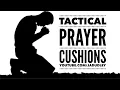 Tactical Prayer Cushions