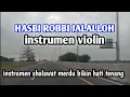 Download Lagu INSTRUMEN HASBI ROBBI JALALLOH SHOLAWAT MERDU//VIOLIN