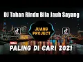 Download Lagu DJ TAHAN RINDU | BILA JAUH SAYANG REMIX TERBARU VIRAL TIKTOK 2021