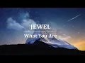 Download Lagu Jewel - What You Are (Lyric)
