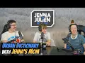 Podcast - Urban Dictionary with Jenna s Mom