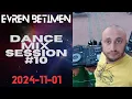 Evren Betimen - Dance Mix Session #10 (2024-11-01)