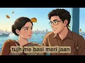 SONG - Tujh me basi meri jaan... By shreya ghosal | sonu nigam |