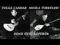 Tolga Çandar - Deniz Üstü Köpürür [ Muğla Türküleri 2002 © Kalan Müzik ]