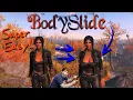 Easy Bodyslide in 7 Minutes