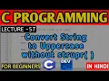Convert String to UPPERCASE without using strupr C PROGRAMMING FOR BEGINNERS C FULL TUTORIAL