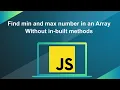 Find min and max number in an Array For Beginners Without in-built methods