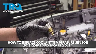 How to Replace Coolant Temperature Sensor 2013-2019 Ford Escape 2 0L L4