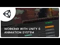 Introduction to Unity 6 Animation System in 2026