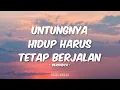 Download Lagu Bernadya - Untungnya, Hidup Harus Tetap Berjalan (Lirik)