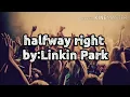 Download Lagu halfway right by: Linkin Park (lyrics)