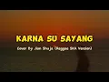 Download Lagu Karna Su Sayang - Reggae SKA Version, Cover by Jian Shuja (Lyrics videos)