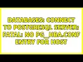 Databases connect to PostgreSQL server FATAL no pg - hba conf entry for host 11 Solutions