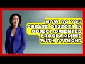 How Do You Create Objects in Object-Oriented Programming with Python Python Code School News