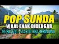 Download Lagu LAGU POP SUNDA PALING BANYAK DI CARI KARNA VIRAL SAMPAI MERINDING MENDENGARNYA