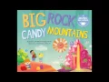 Big Rock Candy Mountains