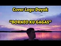Cover santai ga serius amat, “BORNEO KU GAGAS”