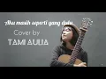 LAGU MELOW~ TAMI AULIA ~COVER AKU MASIH SEPERTI YANG DULU