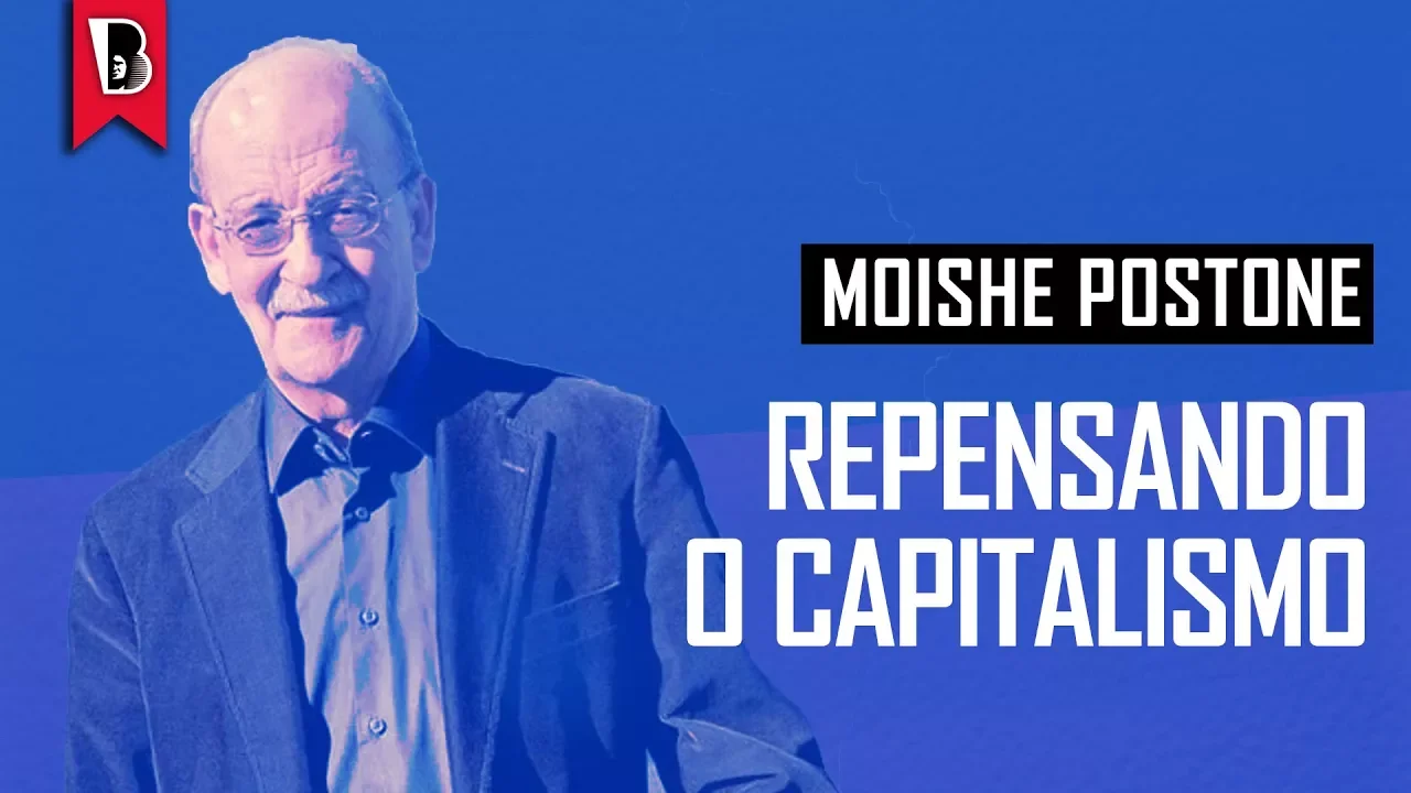 Moishe Postone no Brasil: Repensando o capitalismo, reestudando Marx [legendado PT_BR]