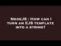 NodeJS How can I turn an EJS template into a string
