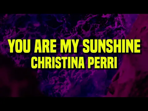 Download MP3 [1 HOUR] Christina Perri - You Are My Sunshine (Lyrics)