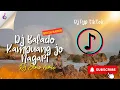 Download Lagu DJ BALADO KAMPUANG JO NAGARI - REMIX FULL BASS VIRAL 2025 | DJ MINANG TERBARU