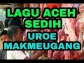 Download Lagu LAGU ACEH UROE MAKMEUGANG