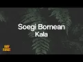 Soegi Bornean - Kala [KhaiyPlaylist]