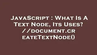 JavaScript What Is A Text Node Its Uses document createTextNode