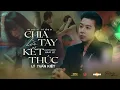 Download Lagu CHIA TAY LÀ KẾT THÚC - LÝ TUẤN KIỆT x NAM LÊ | MV OFFICIAL