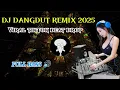Download Lagu DJ DANGDUT REMIX 2025 | VIRAL TIKTOK BEAT DROP | FULL BASS