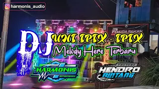Download DJ UNI IPIX-IPIX X MELODY HERE TERBARU || JINGLE HARMONIS AUDIO REMIXER BY HENDRO BINTANG MCPC MP3