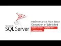 Maintenance Plan of job failed-SQL Bakim Plani Hatalarinin Giderilmesi