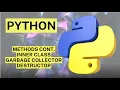 Methods cont Inner class Garbage collector Destructor in Python