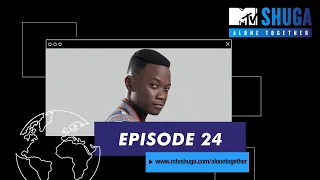mtv shuga alone together episode 24