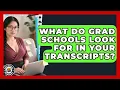 What Do Grad Schools Look For In Your Transcripts - Grad School Mindset