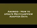 Android How to update RecyclerView Adapter Data