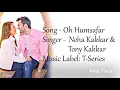 Neha Kakkar 2018 | Oh Humsafar Lyrics Video | Tony Kakkar | Himansh Kohli