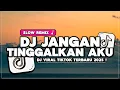 Download Lagu DJ JANGAN TINGGALKAN AKU SLOW REMIX | VIRAL TIKTOK TERBARU 2025 !!